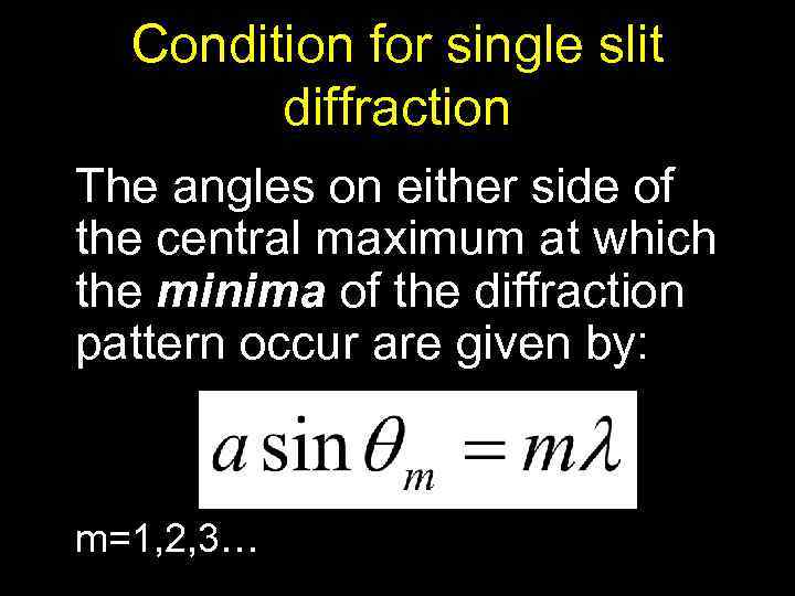 Condition for single slit diffraction The angles on either side of the central maximum