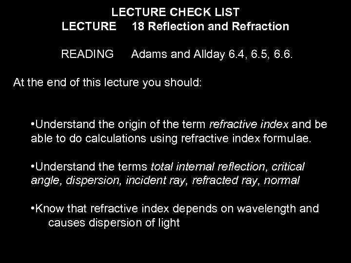 LECTURE CHECK LIST LECTURE 18 Reflection and Refraction READING Adams and Allday 6. 4,