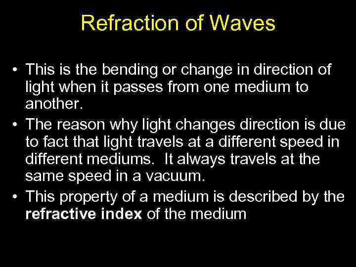 Refraction of Waves • This is the bending or change in direction of light