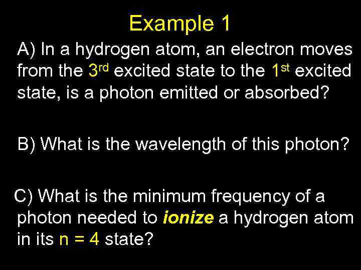 Example 1 A) In a hydrogen atom, an electron moves from the 3 rd