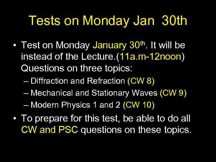 Tests on Monday Jan 30 th • Test on Monday January 30 th. It