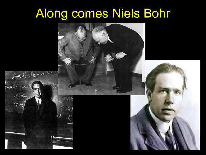 Along comes Niels Bohr 