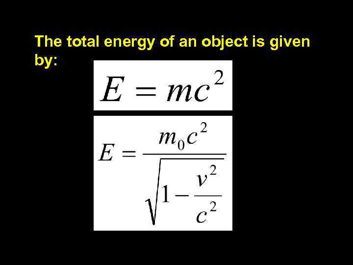 The total energy of an object is given by: 