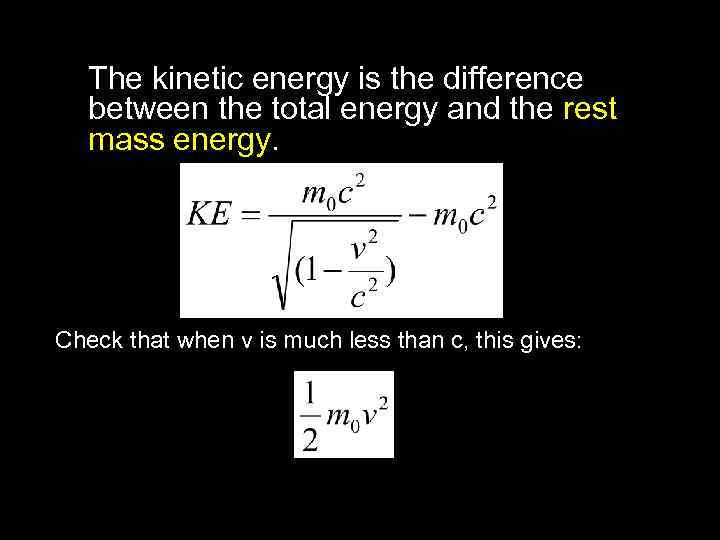 The kinetic energy is the difference between the total energy and the rest mass