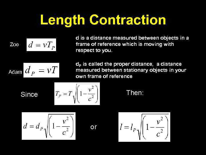 Length Contraction Zoe d is a distance measured between objects in a frame of