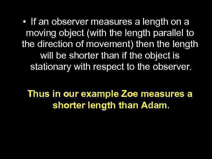  • If an observer measures a length on a moving object (with the