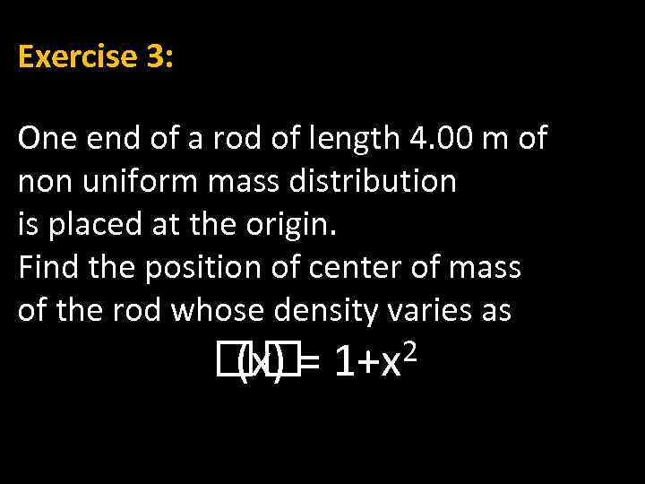 Exercise 3: One end of a rod of length 4. 00 m of non