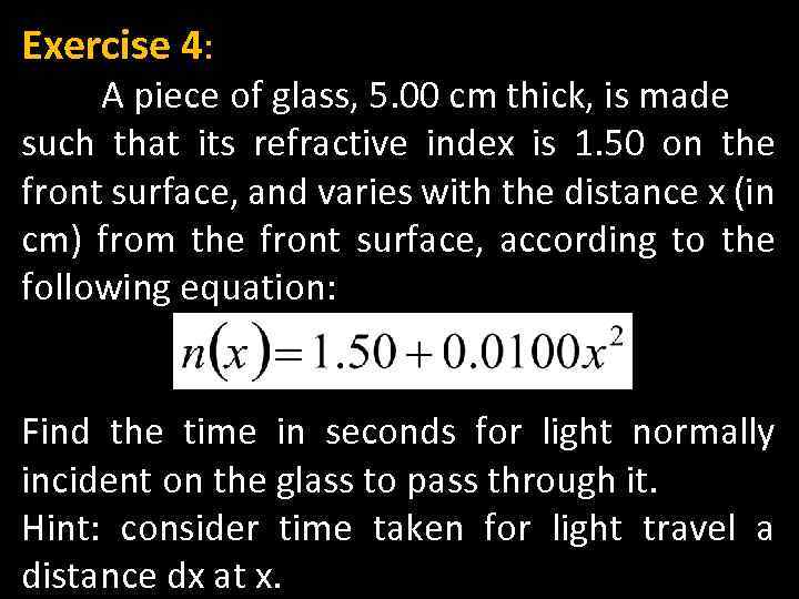 Exercise 4: A piece of glass, 5. 00 cm thick, is made such that