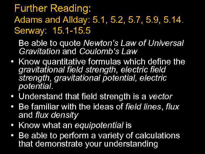 Further Reading: Adams and Allday: 5. 1, 5. 2, 5. 7, 5. 9, 5.