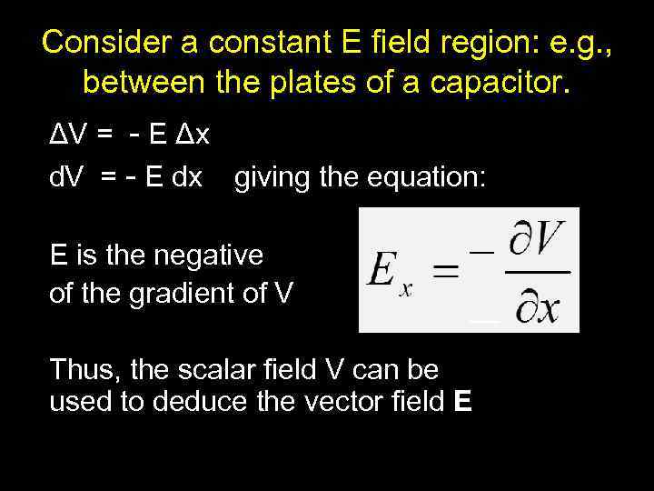 Consider a constant E field region: e. g. , between the plates of a