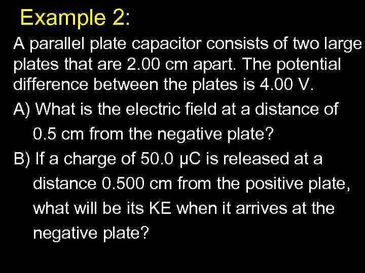 Example 2: A parallel plate capacitor consists of two large plates that are 2.