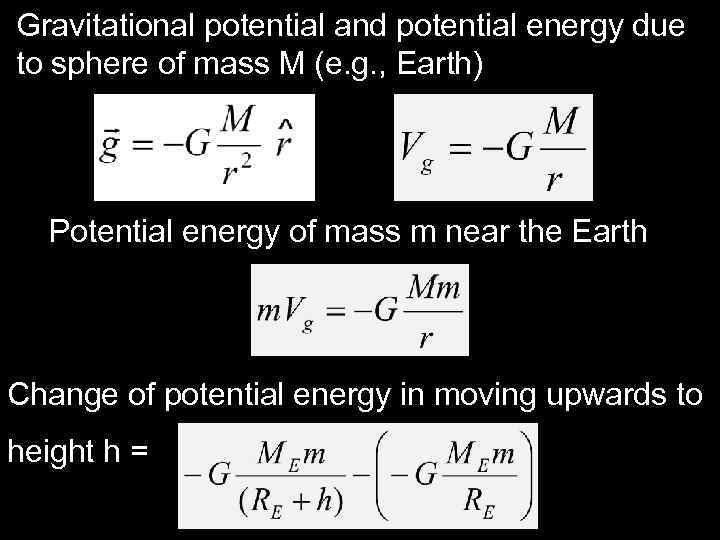 Gravitational potential and potential energy due to sphere of mass M (e. g. ,