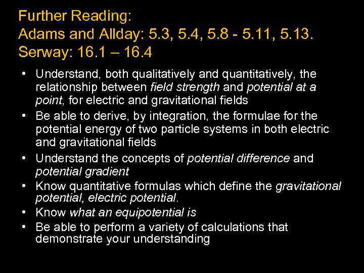 Further Reading: Adams and Allday: 5. 3, 5. 4, 5. 8 - 5. 11,