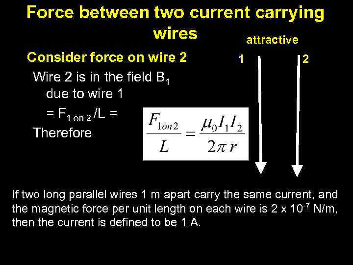 Force between two current carrying wires attractive Consider force on wire 2 Wire 2