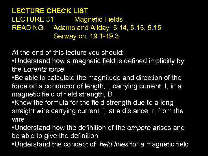 LECTURE CHECK LIST LECTURE 31 Magnetic Fields READING Adams and Allday: 5. 14, 5.
