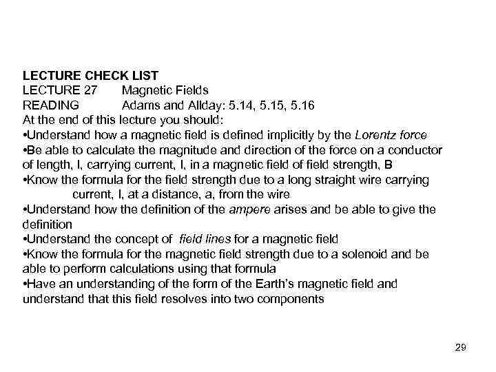 LECTURE CHECK LIST LECTURE 27 Magnetic Fields READING Adams and Allday: 5. 14, 5.