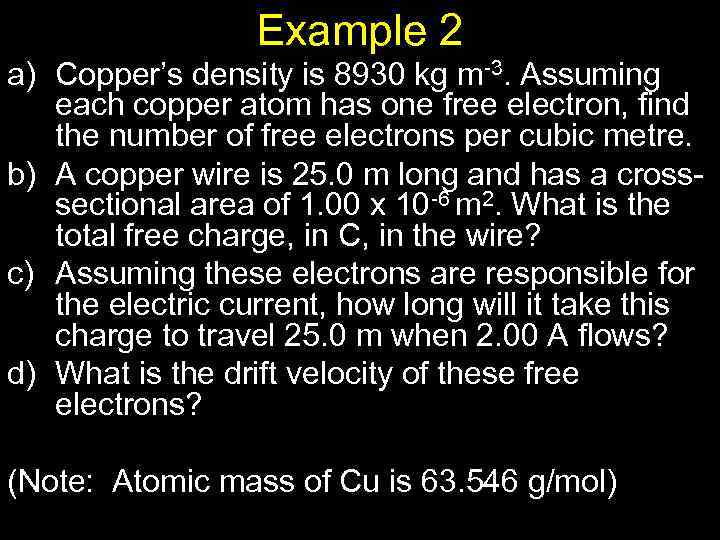 Example 2 a) Copper’s density is 8930 kg m-3. Assuming each copper atom has