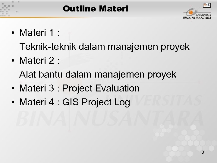 Outline Materi • Materi 1 : Teknik-teknik dalam manajemen proyek • Materi 2 :