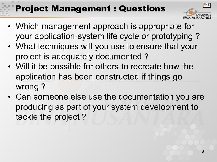 Project Management : Questions • Which management approach is appropriate for your application-system life
