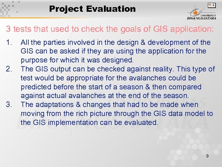 Project Evaluation 3 tests that used to check the goals of GIS application: 1.