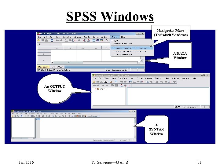 SPSS Windows Navigation Menu (To Switch Windows) A DATA Window An OUTPUT Window A