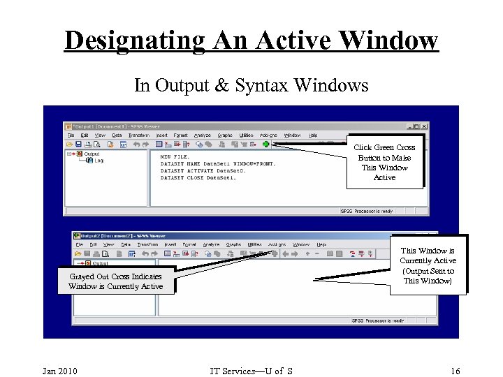 Designating An Active Window In Output & Syntax Windows Click Green Cross Button to