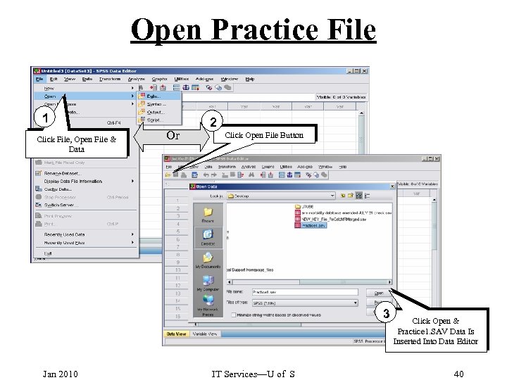 Open Practice File 1 Click File, Open File & Data Or 2 Click Open