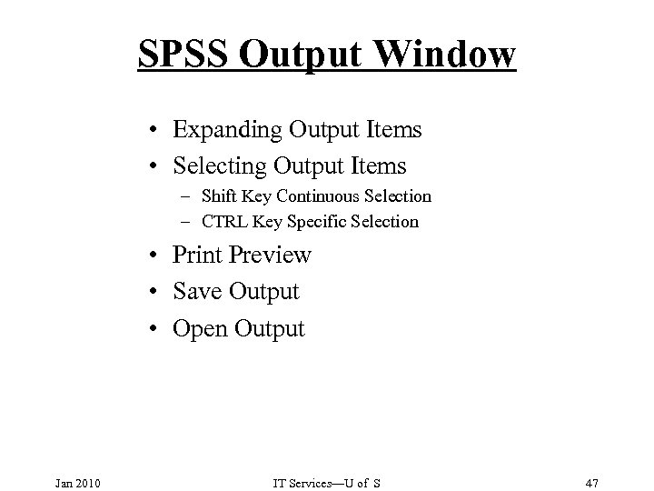 SPSS Output Window • Expanding Output Items • Selecting Output Items – Shift Key