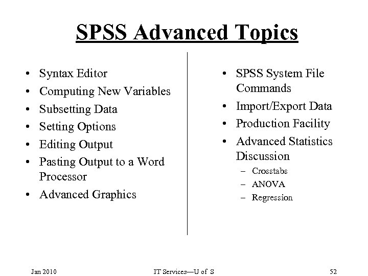 SPSS Advanced Topics • • • Syntax Editor Computing New Variables Subsetting Data Setting