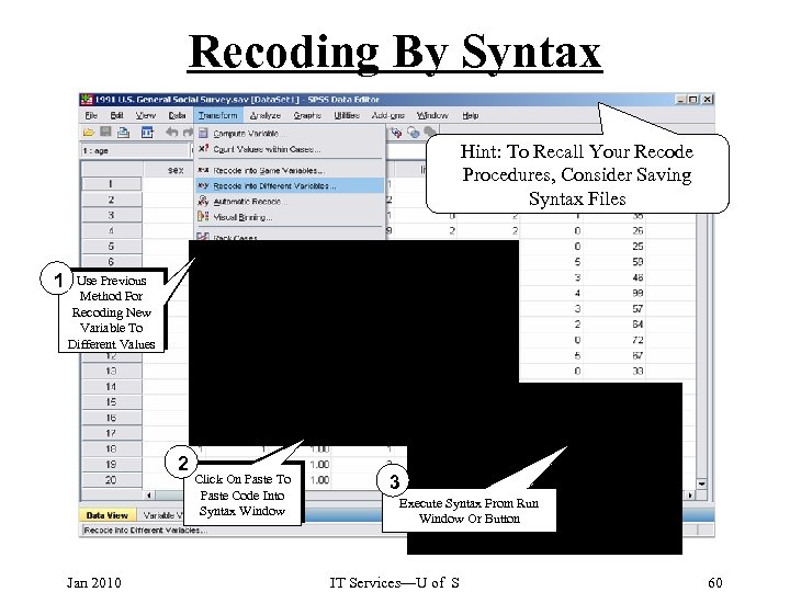 Recoding By Syntax Hint: To Recall Your Recode Procedures, Consider Saving Syntax Files 1