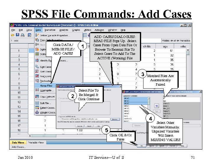 SPSS File Commands: Add Cases Click DATA / MERGE FILE / ADD CASES 1