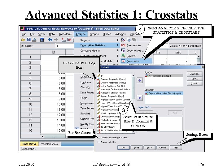 Advanced Statistics 1: Crosstabs 1 Select ANALYZE & DESCRIPTIVE STATISTICS & CROSSTABS Dialog Box