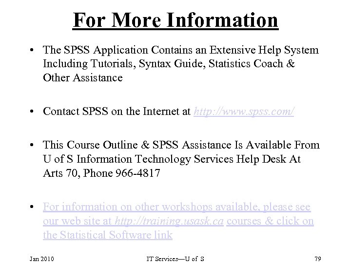 For More Information • The SPSS Application Contains an Extensive Help System Including Tutorials,