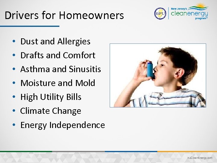 Drivers for Homeowners • • Dust and Allergies Drafts and Comfort Asthma and Sinusitis