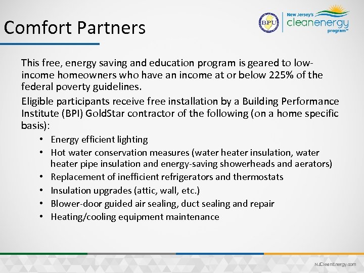Comfort Partners This free, energy saving and education program is geared to lowincome homeowners