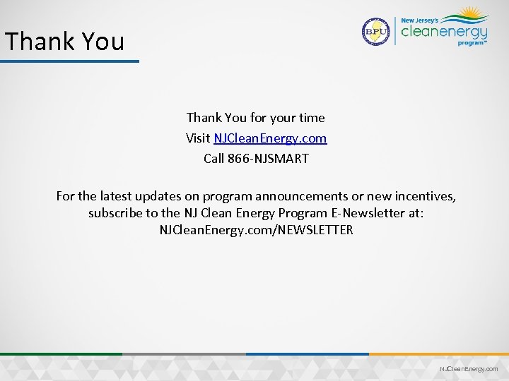 Thank You for your time Visit NJClean. Energy. com Call 866 -NJSMART For the