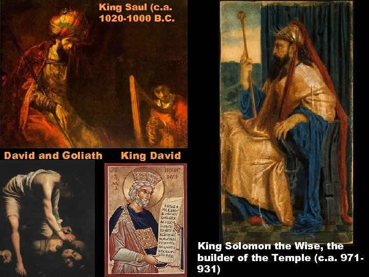King Saul (c. a. 1020 -1000 B. C. David and Goliath King David King