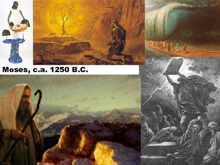 Moses, c. a. 1250 B. C. 