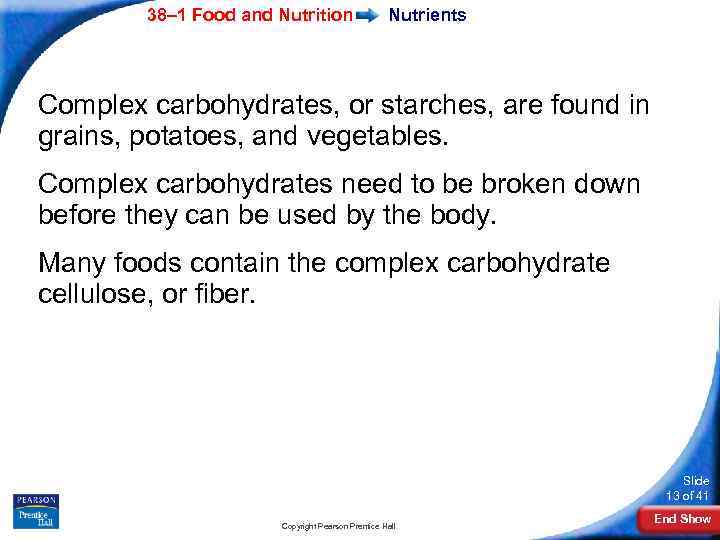 38– 1 Food and Nutrition Nutrients Complex carbohydrates, or starches, are found in grains,