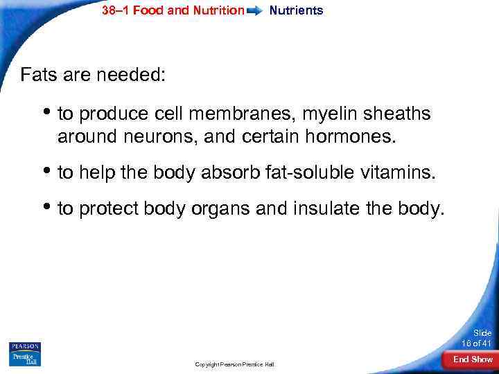 38– 1 Food and Nutrition Nutrients Fats are needed: • to produce cell membranes,