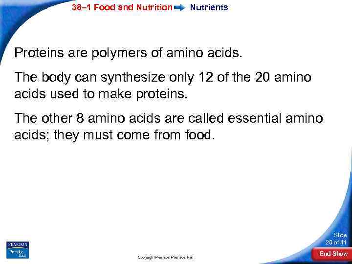 38– 1 Food and Nutrition Nutrients Proteins are polymers of amino acids. The body
