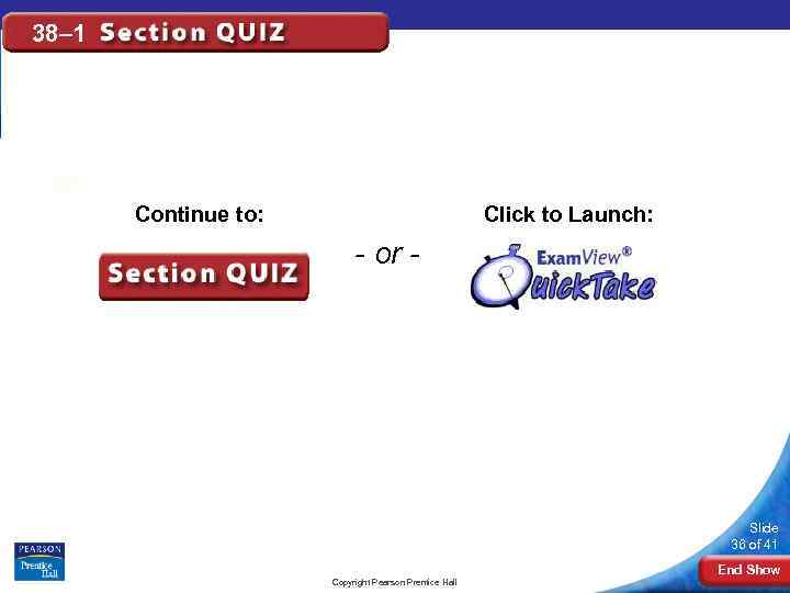 38– 1 Click to Launch: Continue to: - or - Slide 36 of 41