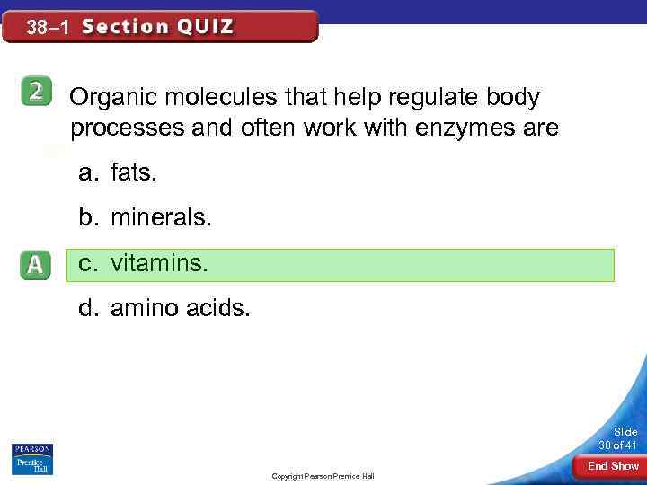 38– 1 Organic molecules that help regulate body processes and often work with enzymes