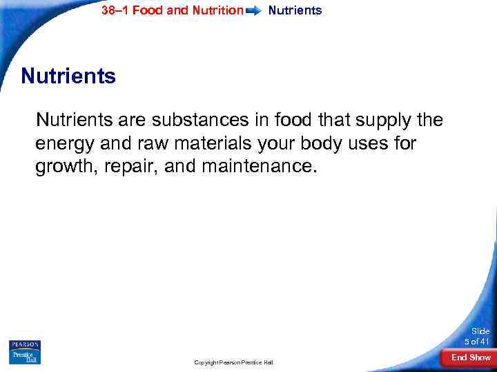 38– 1 Food and Nutrition Nutrients are substances in food that supply the energy