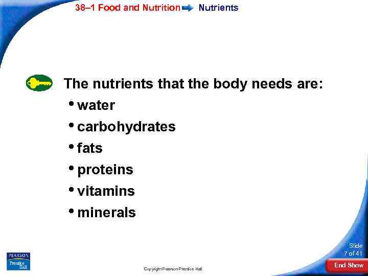 38– 1 Food and Nutrition Nutrients The nutrients that the body needs are: •