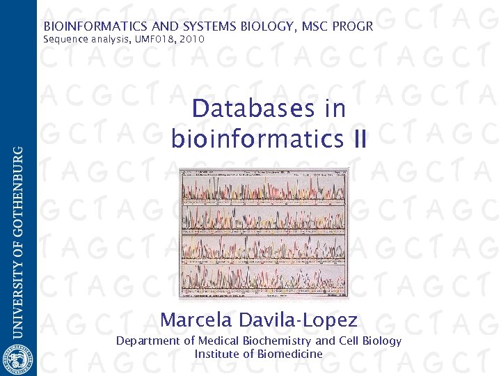 BIOINFORMATICS AND SYSTEMS BIOLOGY, MSC PROGR Sequence analysis, UMF 018, 2010 Databases in bioinformatics