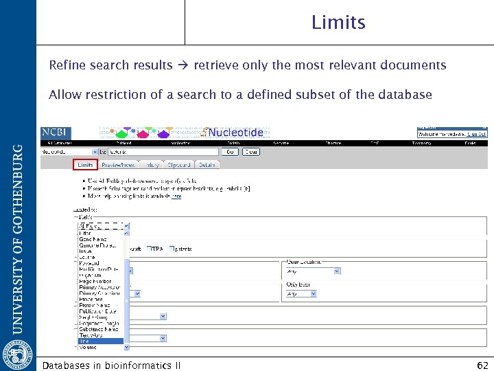 Limits Refine search results retrieve only the most relevant documents Allow restriction of a