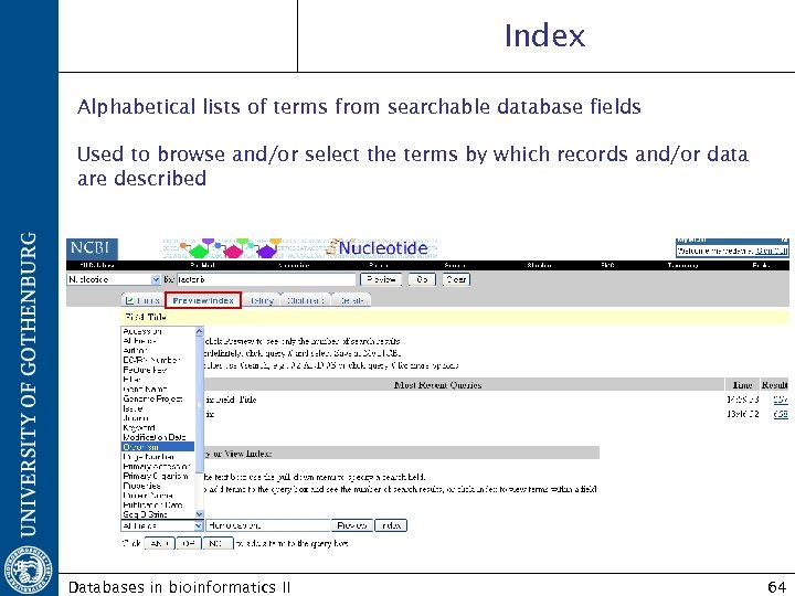 Index Alphabetical lists of terms from searchable database fields Used to browse and/or select