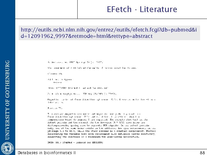 EFetch - Literature http: //eutils. ncbi. nlm. nih. gov/entrez/eutils/efetch. fcgi? db=pubmed&i d=12091962, 9997&retmode=html&rettype=abstract Databases