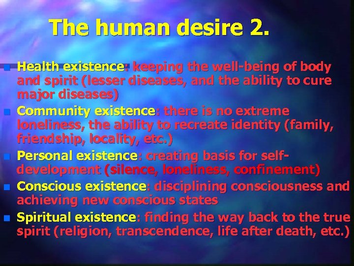 The human desire 2. n n n Health existence: keeping the well-being of body